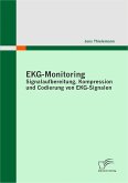 EKG-Monitoring: Signalaufbereitung, Kompression und Codierung von EKG-Signalen (eBook, PDF)
