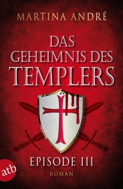 Das Geheimnis des Templers - Episode III (eBook, ePUB) - André, Martina