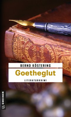 Goetheglut / Goethe-Trilogie Bd.2 (eBook, ePUB) - Köstering, Bernd