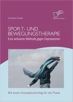 Sport- und Bewegungstherapie: Eine wirksame Methode gegen Depressionen (eBook, PDF) - Custal, Christina