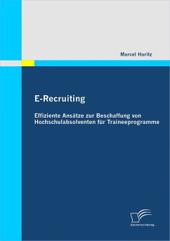 E-Recruiting: Effiziente Ansätze zur Beschaffung von Hochschulabsolventen für Traineeprogramme (eBook, PDF) - Haritz, Marcel