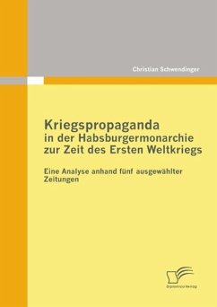 Kriegspropaganda in der Habsburgermonarchie zur Zeit des Ersten Weltkriegs (eBook, ePUB) - Schwendinger, Christian