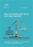 Wenn ein Student dem Druck nicht mehr standhält: Leistungen und Versagen von Hochschulen in der psychosozialen Betreuung (eBook, ePUB)