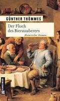 Der Fluch des Bierzauberers / Der Bierzauberer Bd.3 (eBook, PDF) - Thömmes, Günther