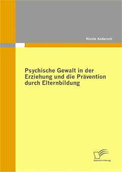 Psychische Gewalt in der Erziehung und die Prävention durch Elternbildung (eBook, PDF) - Andersch, Nicole