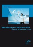 Rekrutierung der Net Generation: E-Recruiting mit Hilfe von Web 2.0-Tools (eBook, ePUB)