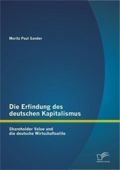 Die Erfindung des deutschen Kapitalismus: Shareholder Value und die deutsche Wirtschaftselite (eBook, PDF) - Sander, Moritz Paul