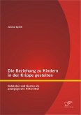 Die Beziehung zu Kindern in der Krippe gestalten: Gebärden und Gesten als pädagogische Hilfsmittel (eBook, PDF)