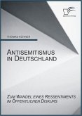 Antisemitismus in Deutschland: Zum Wandel eines Ressentiments im öffentlichen Diskurs (eBook, ePUB)