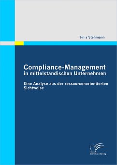 Compliance-Management in mittelständischen Unternehmen: Eine Analyse aus der ressourcenorientierten Sichtweise (eBook, PDF) - Stehmann, Julia