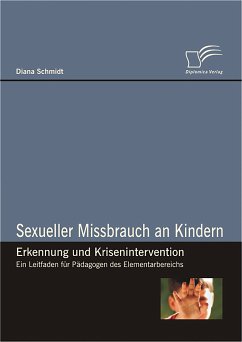 Sexueller Missbrauch an Kindern – Erkennung und Krisenintervention (eBook, PDF) - Schmidt, Diana