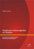 Psychische Schwierigkeiten im Studium: Ursachen und psychosoziale Beratungsmöglichkeiten (eBook, PDF)