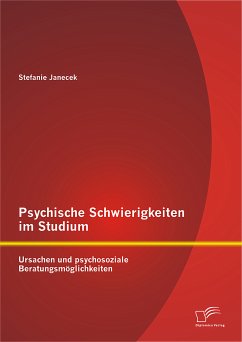 Psychische Schwierigkeiten im Studium: Ursachen und psychosoziale Beratungsmöglichkeiten (eBook, PDF) - Janecek, Stefanie