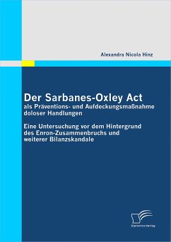 Der Sarbanes-Oxley Act als Präventions- und Aufdeckungsmaßnahme doloser Handlungen (eBook, PDF) - Hinz, Alexandra Nicola