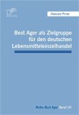 Best Ager als Zielgruppe für den deutschen Lebensmitteleinzelhandel (eBook, PDF)