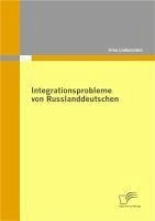 Integrationsprobleme von Russlanddeutschen (eBook, PDF) - Liebenstein, Irina