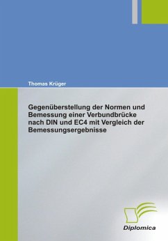 Gegenüberstellung der Normen und Bemessung einer Verbundbrücke nach DIN und EC4 mit Vergleich der Bemessungsergebnisse (eBook, PDF) - Krüger, Thomas