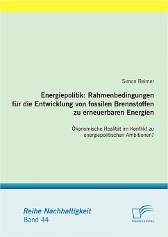Energiepolitik: Rahmenbedingungen für die Entwicklung von fossilen Brennstoffen zu erneuerbaren Energien (eBook, PDF) - Reimer, Simon