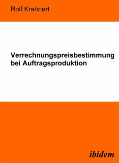 Verrechnungspreisbestimmung bei Auftragsproduktion (eBook, PDF) - Krahnert, Rolf