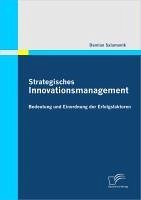 Strategisches Innovationsmanagement: Bedeutung und Einordnung der Erfolgsfaktoren (eBook, PDF) - Salamonik, Damian