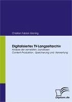 Digitalisiertes TV-Langzeitarchiv (eBook, PDF) - Gloning, Christian Fabian