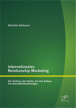 Internationales Relationship Marketing: Der Einfluss der Kultur auf den Aufbau von Geschäftsbeziehungen (eBook, PDF) - Schlosser, Christian