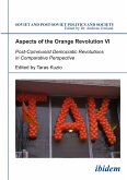 Aspects of the Orange Revolution VI. Post-Communist Democratic Revolutions in Comparative Perspective (eBook, PDF)