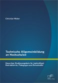 Technische Allgemeinbildung an Hochschulen: Neuartige Studienangebote für (zukünftige) Betriebswirte, Pädagogen und Entscheider (eBook, PDF)