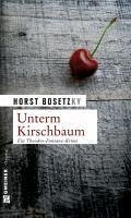 Unterm Kirschbaum (eBook, PDF) - Bosetzky, Horst