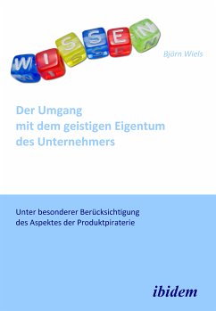 Der Umgang mit dem geistigen Eigentum des Unternehmers (eBook, PDF) - Wiels, Björn