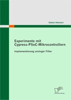 Experimente mit Cypress-PSoC-Mikrocontrollern: Implementierung analoger Filter (eBook, PDF) - Helmert, Stefan