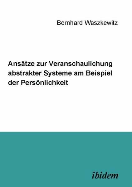 Ansätze zur Veranschaulichung abstrakter Systeme am Beispiel der Persönlichkeit (eBook, PDF)