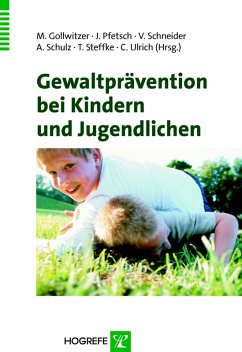 Gewaltprävention bei Kindern und Jugendlichen (eBook, PDF) - Gollwitzer, Mario; Pfetsch, Jan; Schneider, Vera; Schulz, Andre; Steffke, Tabea; Ulrich, Christiane