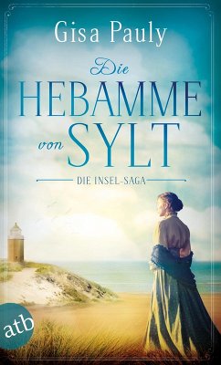 Die Hebamme von Sylt / Die Insel-Saga Bd.1 (eBook, ePUB) - Pauly, Gisa