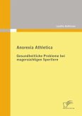 Anorexia Athletica - Gesundheitliche Probleme bei magersüchtigen Sportlern (eBook, ePUB)