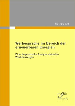 Werbesprache im Bereich der erneuerbaren Energien: Eine linguistische Analyse aktueller Werbeanzeigen (eBook, PDF) - Bott, Christine