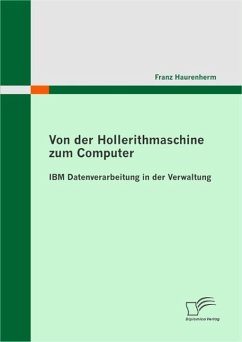 Von der Hollerithmaschine zum Computer: IBM Datenverarbeitung in der Verwaltung (eBook, PDF) - Haurenherm, Franz