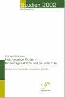 Hochbegabte Kinder in Kindertagesstätte und Grundschule (eBook, PDF) - Kossmann, Yvonne