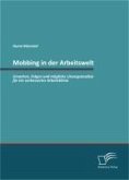 Mobbing in der Arbeitswelt: Ursachen, Folgen und mögliche Lösungsansätze für ein verbessertes Arbeitsklima (eBook, PDF)