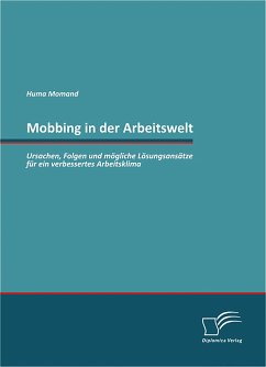 Mobbing in der Arbeitswelt: Ursachen, Folgen und mögliche Lösungsansätze für ein verbessertes Arbeitsklima (eBook, PDF) - Momand, Huma