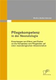 Pflegekompetenz in der Neonatologie: Erwartungen von Eltern und Ärzten an die Kompetenz von Pflegenden auf einer neonatologischen Intensivstation (eBook, PDF)