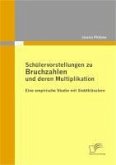 Schülervorstellungen zu Bruchzahlen und deren Multiplikation: Eine empirische Studie mit Siebtklässlern (eBook, PDF)