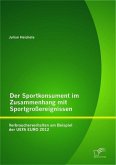 Der Sportkonsument im Zusammenhang mit Sportgroßereignissen: Verbraucherverhalten am Beispiel der UEFA EURO 2012 (eBook, PDF)