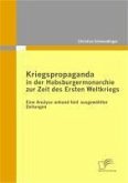 Kriegspropaganda in der Habsburgermonarchie zur Zeit des Ersten Weltkriegs (eBook, PDF)