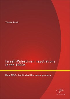 Israeli-Palestinian negotiations in the 1990s: How NGOs facilitated the peace process (eBook, PDF) - Pradt, Tilman