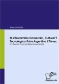 El Intercambio Comercial, Cultural Y Tecnológico Entre Argentina Y Túnez (eBook, PDF)