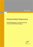 Volkskrankheit Depression: Selbsthilfegruppen als Unterstützung in der Krankheitsbewältigung (eBook, PDF)