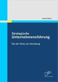 Strategische Unternehmensführung: Von der Vision zur Umsetzung (eBook, PDF)