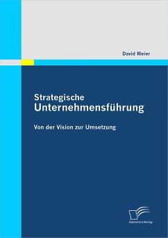 Strategische Unternehmensführung: Von der Vision zur Umsetzung (eBook, PDF) - Meier, David