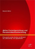 Aktive Freizeitgestaltung und Persönlichkeitsentwicklung: Eine psycho-soziale Analyse am Beispiel von "Geocaching" mit Jugendlichen (eBook, PDF)